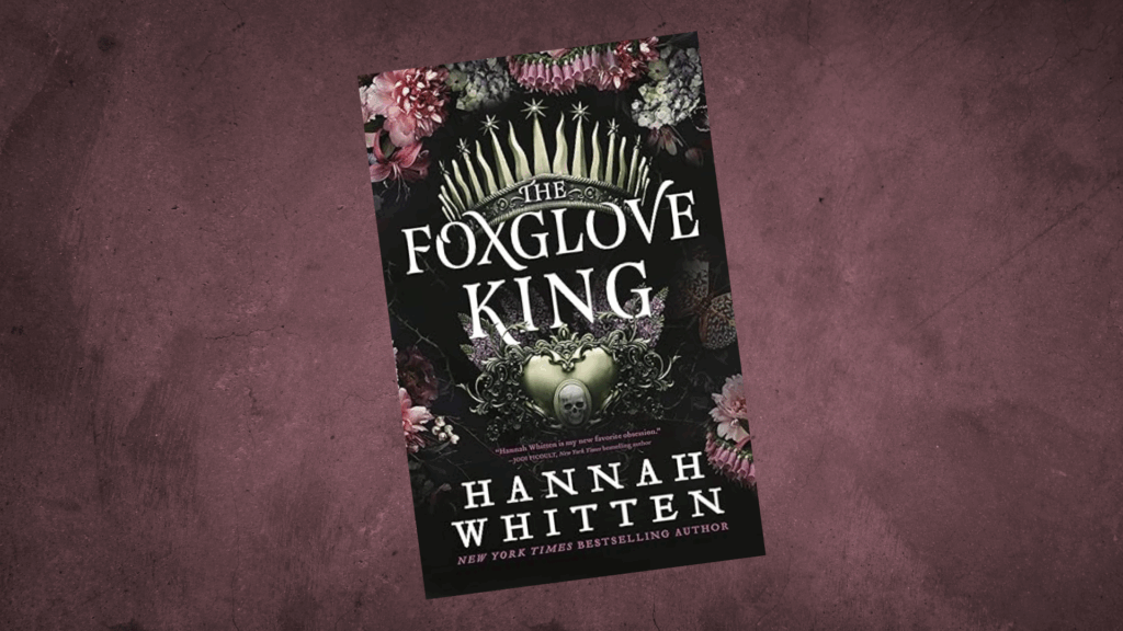 The Foxglove King by Hannah Whitten review and analysis